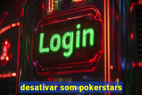 desativar som pokerstars