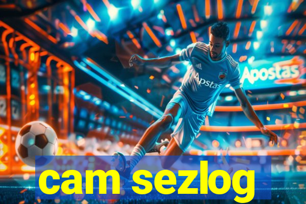 cam sezlog