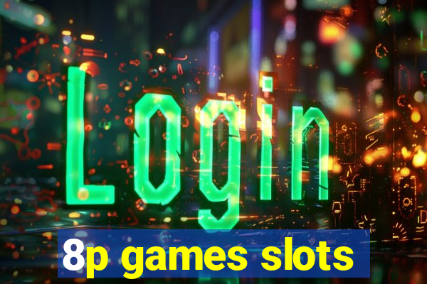 8p games slots