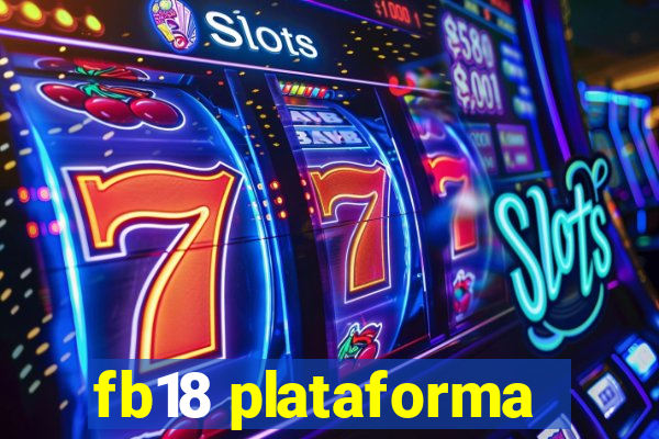 fb18 plataforma