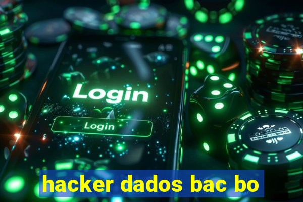 hacker dados bac bo