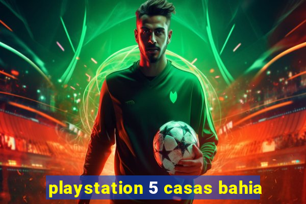 playstation 5 casas bahia