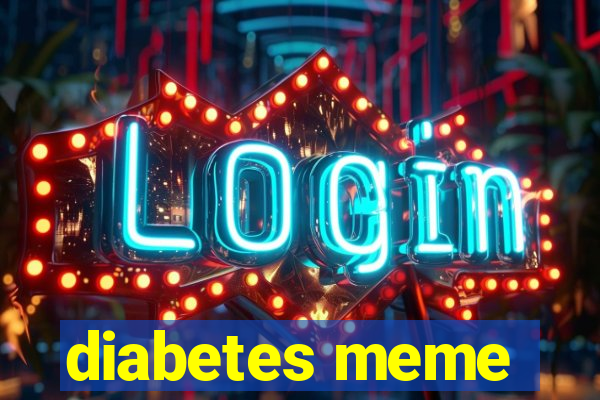 diabetes meme