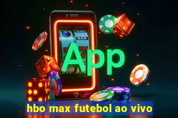 hbo max futebol ao vivo