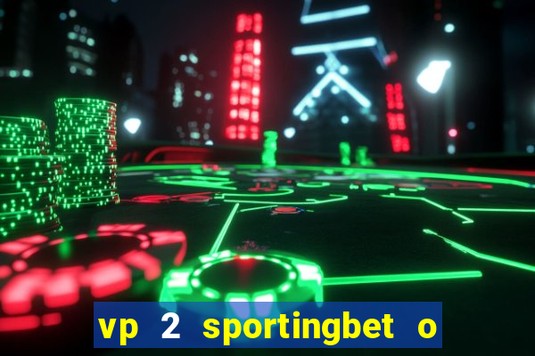 vp 2 sportingbet o que significa