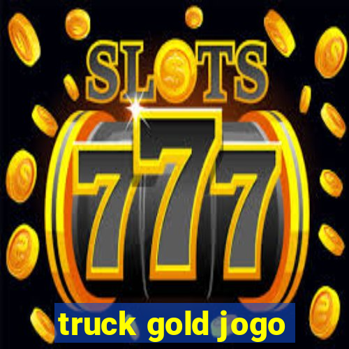 truck gold jogo