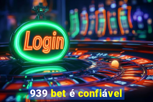 939 bet é confiável