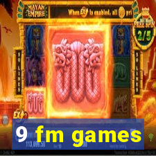 9 fm games