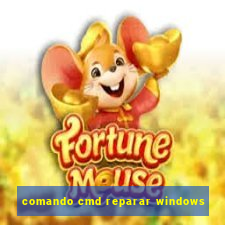 comando cmd reparar windows