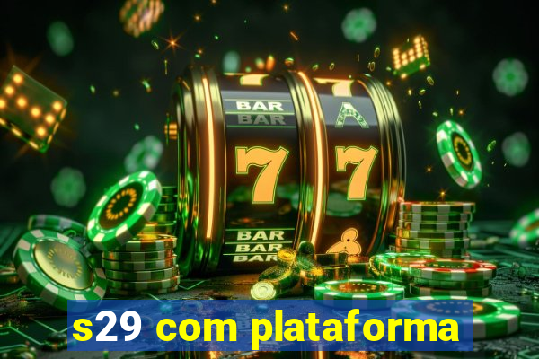 s29 com plataforma