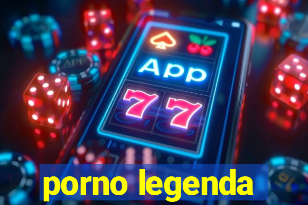 porno legenda