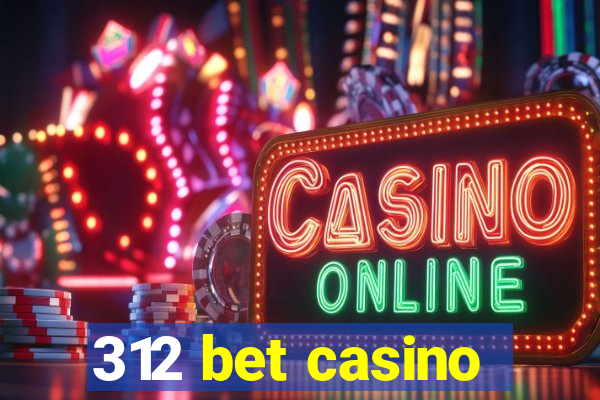 312 bet casino