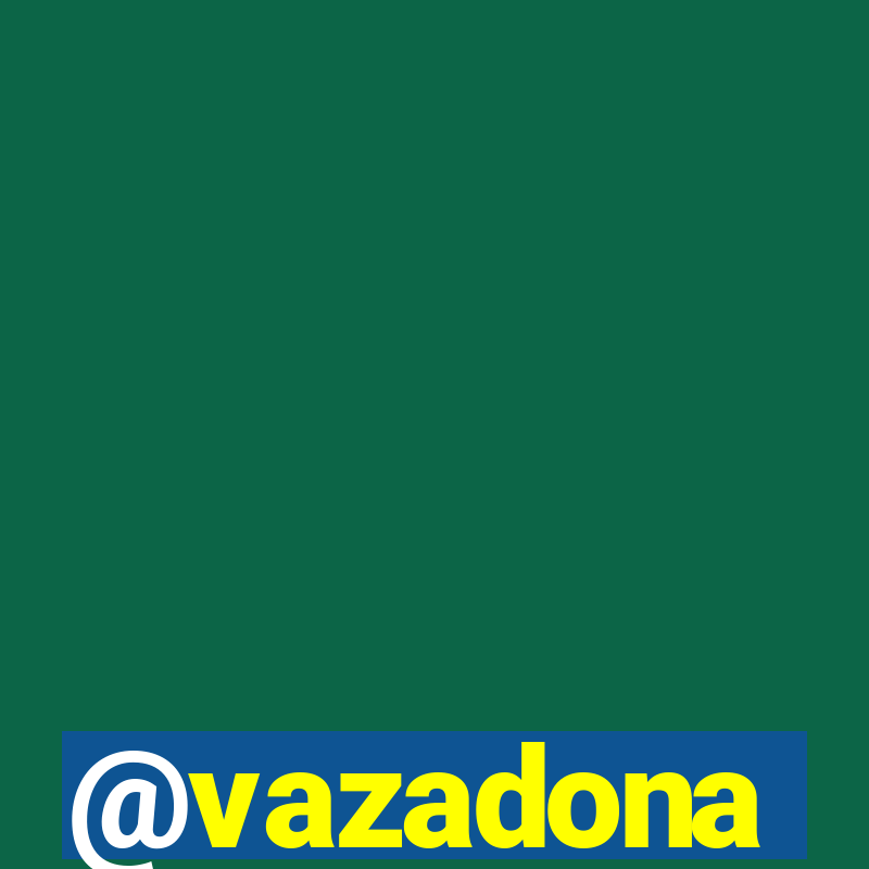 @vazadona