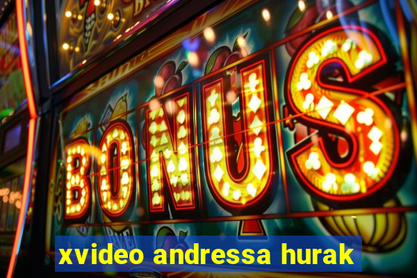 xvideo andressa hurak