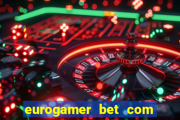 eurogamer bet com paga mesmo