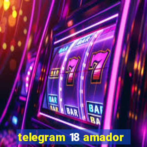 telegram 18 amador