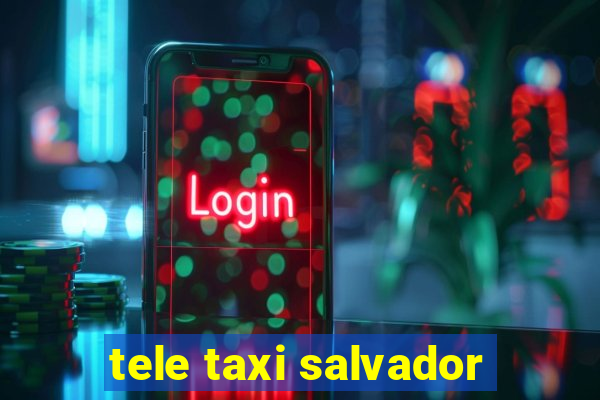 tele taxi salvador