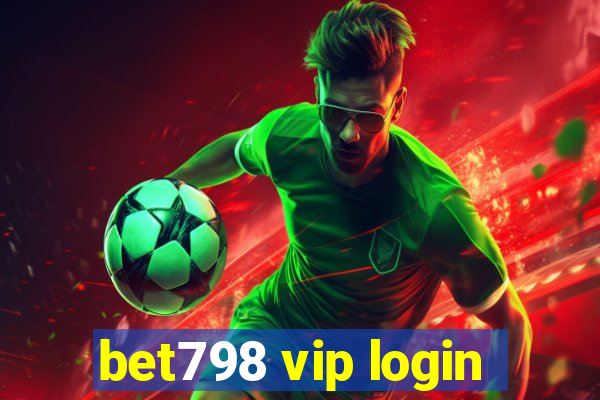 bet798 vip login