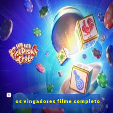 os vingadores filme completo