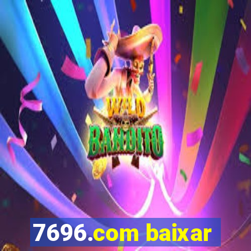 7696.com baixar