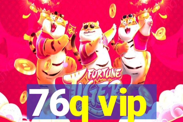 76q vip