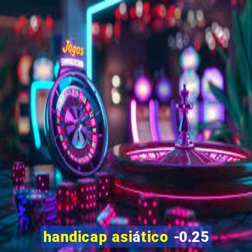 handicap asiático -0.25