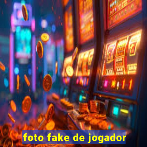 foto fake de jogador