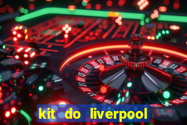 kit do liverpool dls 19