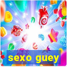 sexo guey