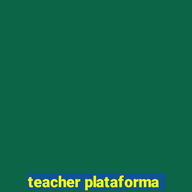 teacher plataforma