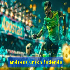 andresa urach fodendo