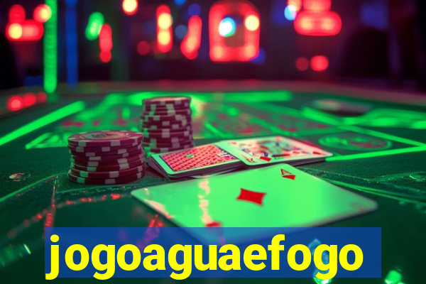 jogoaguaefogo