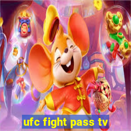 ufc fight pass tv