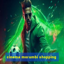 cinema morumbi shopping