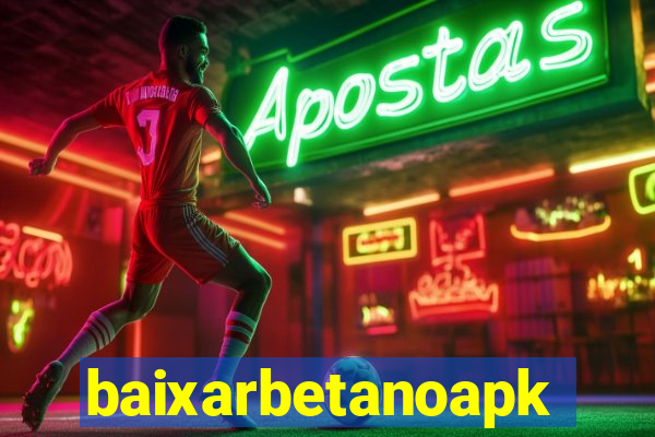 baixarbetanoapk