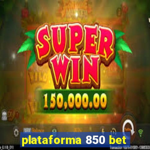 plataforma 850 bet