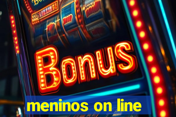 meninos on line