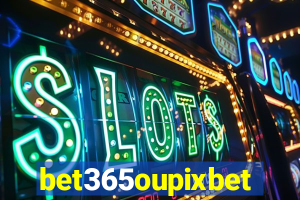 bet365oupixbet