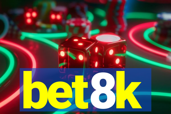 bet8k