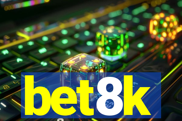 bet8k