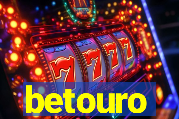 betouro