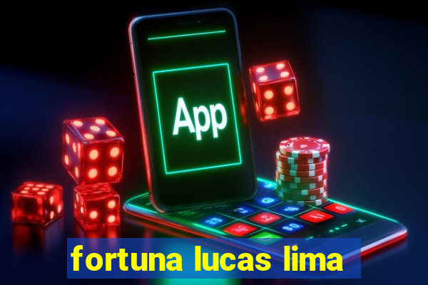 fortuna lucas lima