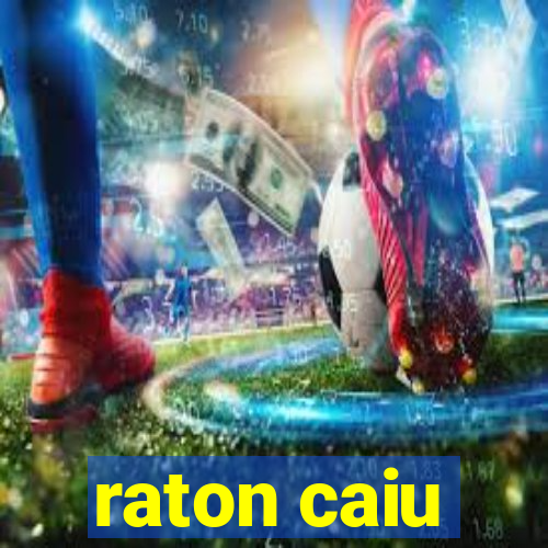 raton caiu