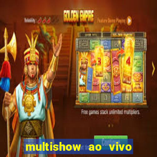 multishow ao vivo online gratis