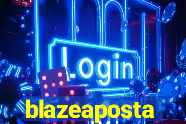 blazeaposta