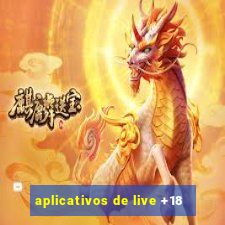 aplicativos de live +18