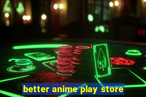 better anime play store