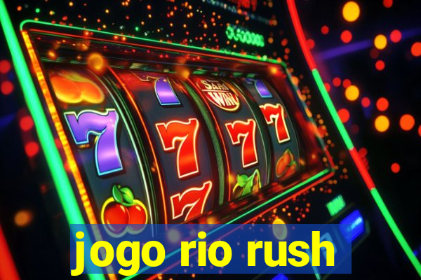 jogo rio rush