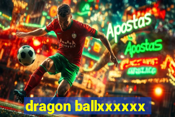 dragon ballxxxxxx