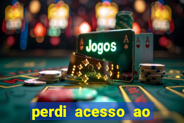 perdi acesso ao google authenticator